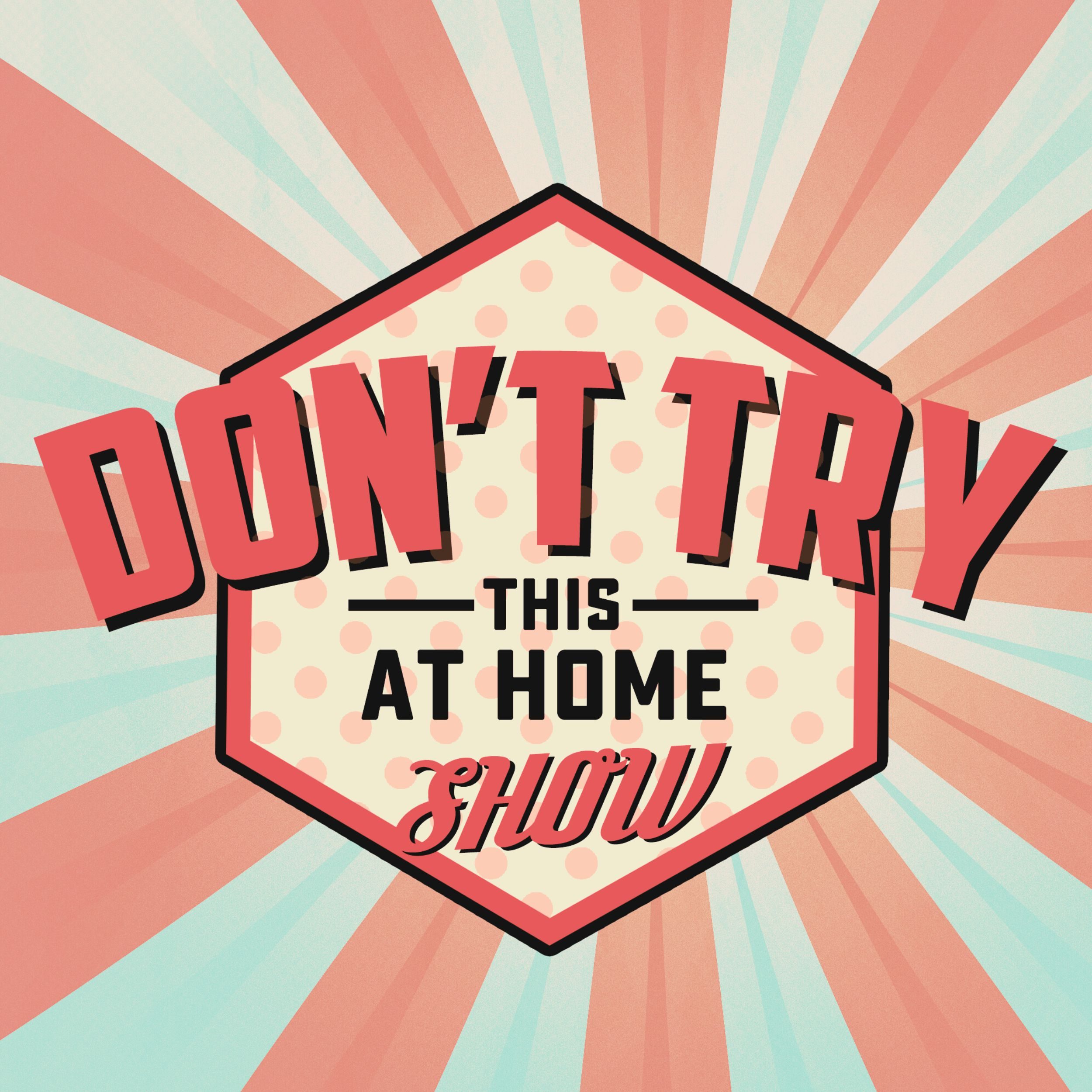 Dont Try This at Home Show Logo